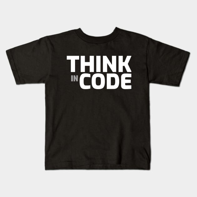 Think in Code - Programmer Kids T-Shirt by Cyber Club Tees